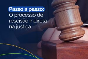 O Processo de Rescisão Indireta na Justiça